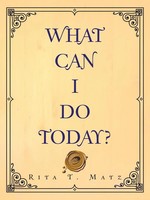 What Can I Do Today? Rita T. Matz Taschenbuch Kartoniert / Broschiert Englisch