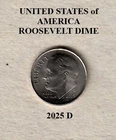 2025 D Roosevelt: 10¢ Dime - Low Mintage Date - Actual Coin Shown **FREE S&H**