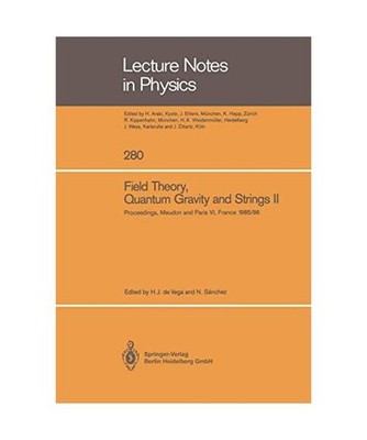 Field Theory, Quantum Gravity and Strings II: Proceedings of a Seminar Series He