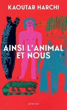 Ainsi lanimal et nous : essai  von Harchi, Kaoutar | Buch | Zustand gut
