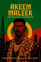 Emmanuel Bope (U. A.) | Akeem Maleek And The Crown Of Alkebulan | Taschenbuch
