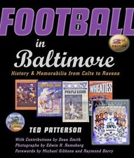 Football in Baltimore: History and Memorabilia from Colts to Ravens by Ted Patt