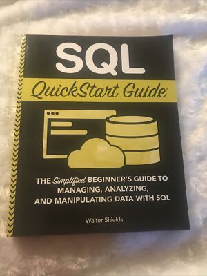 SQL QuickStart Guide: The Simplified Beginner s Guide Paperback Walter Shields