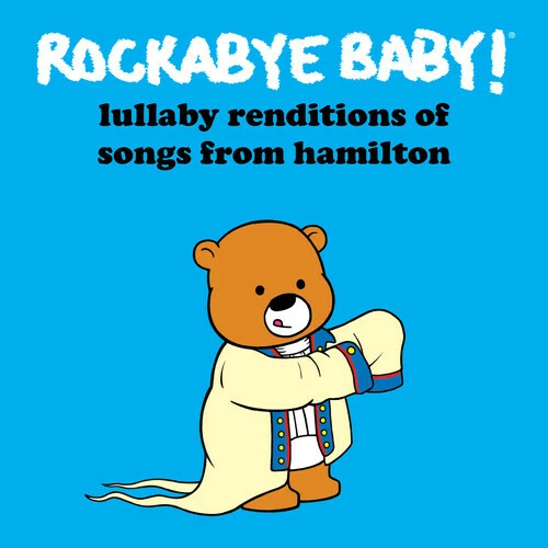 Rockabye Baby Lullaby Renditions of Songs From Hamilton Used