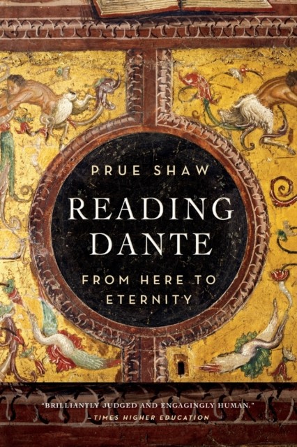 Reading Dante From Here to Eternity by Prue Shaw (Paperback Book)
