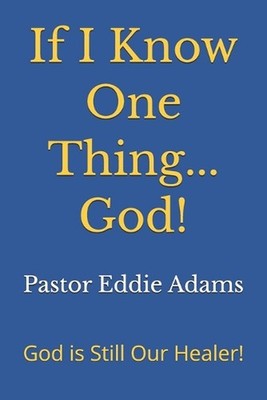 If I Know One Thing...God!: God Is Still Our Healer! by Mary Wilson Paperback Bo