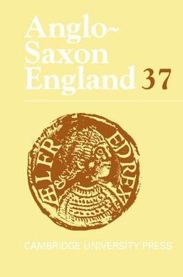 Anglo-Saxon England: Volume 37,Malcolm Godden, Simon Keynes