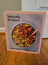 Seriously, So Good: Simple Recipes for a Balanced Life (A Cookbook) - GOOD