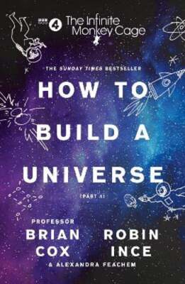 The Infinite Monkey Cage - How to Build a Universe by Professor Brian Cox: Used