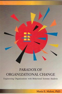 Paradox of Organizational Change: Engineering Organizations with Behavioral Syst