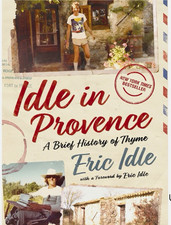 Idle in Provence: A Brief History of Thyme by Eric Idle Autographed