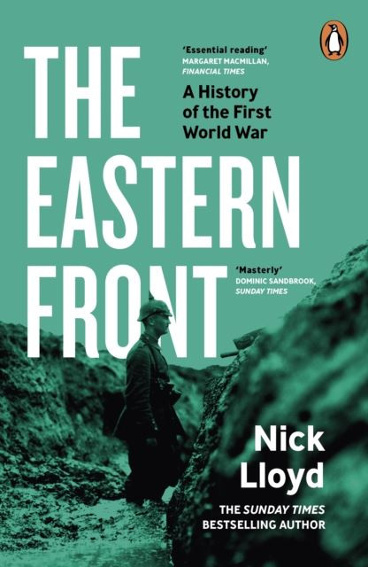 The Eastern Front: A History of the First World War by Nick Lloyd