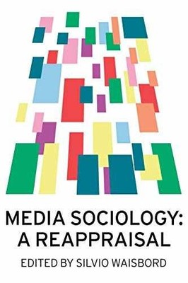 Media Sociology: A Reappraisal - Paperback, by Waisbord Silvio - Very Good