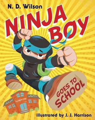 Ninja Boy Goes to School - hardcover J. J. Harrison|N. D. Wilson