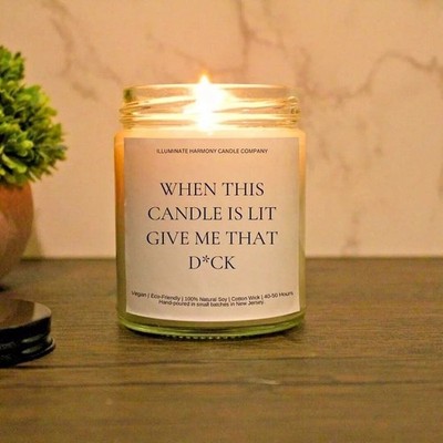When This Candle Is Lit Give Me That D*ck Candle | Flirty Romantic Gift For Him