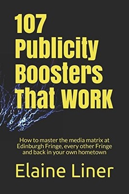107 Publicity Boosters That WORK: How to master the media matrix at Edinburg...