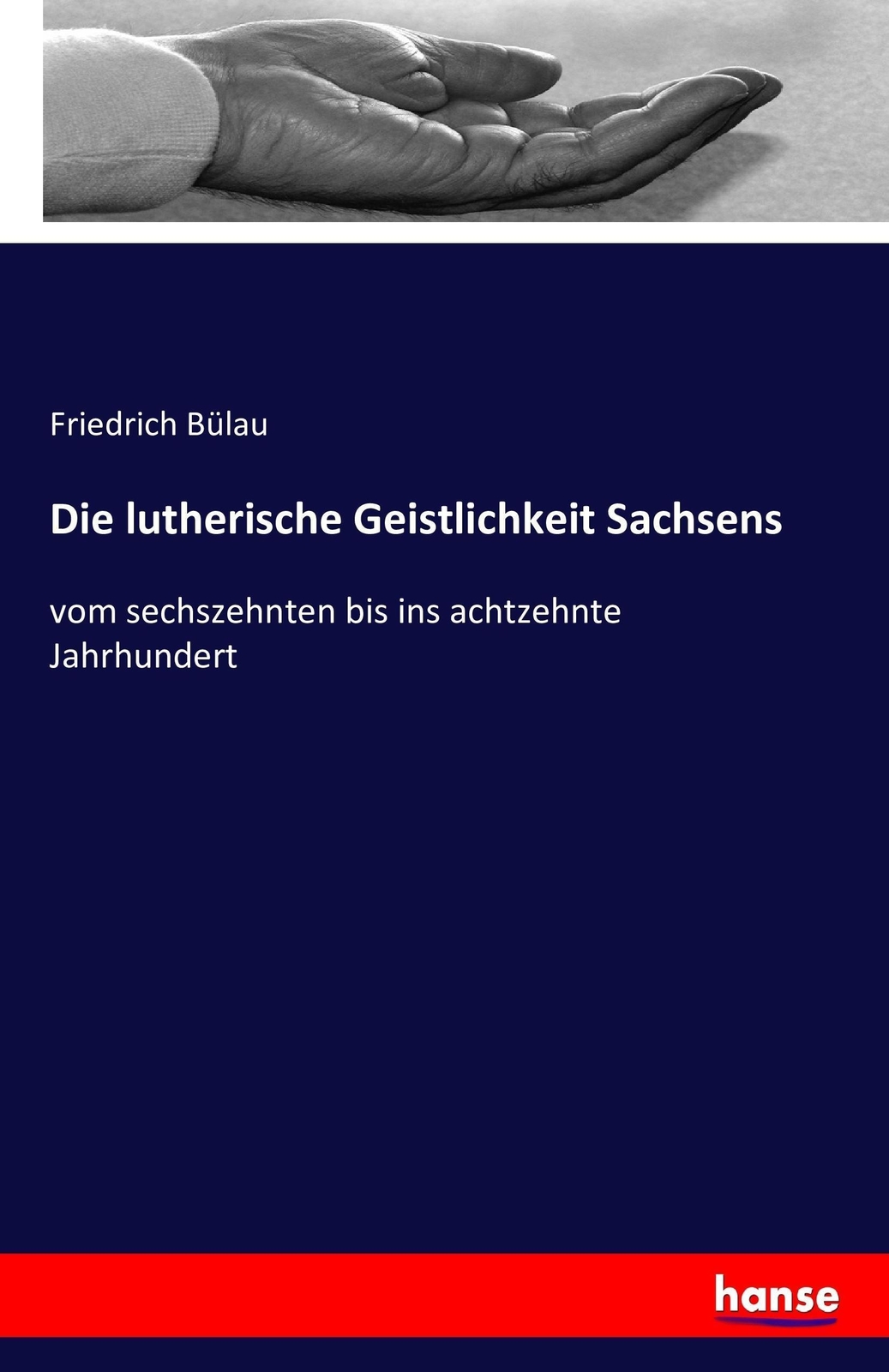 Thumbnail - Friedrich Bülau | Die Lutherische Geistlichkeit Sachsens | Taschenbuch