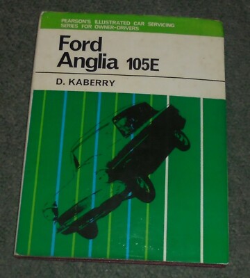 Ford Anglia 105E Pearson's Illustrated Car Servicing Book - D Kaberry - 1963