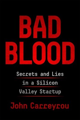Bad Blood: Secrets and Lies in a Silicon Valley Startup - hardcover John Car...