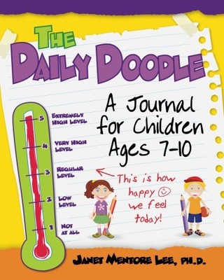 THE DAILY DOODLE: A JOURNAL FOR CHILDREN AGES 7-10 By Lee Janet Mentore Ph.d.