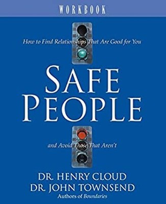 Safe People : How to Find Relationships That Are Good for You and