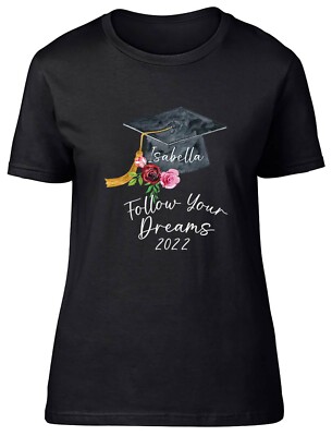 Personalisiertes tailliertes Damen-T-Shirt Follow Your Dreams Abschluss Geschenk