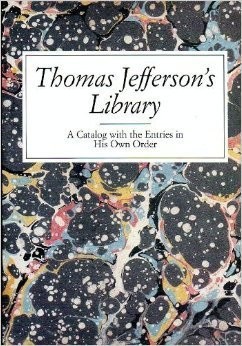 THOMAS JEFFERSONS LIBRARY: A CATALOG WITH HIS ENTRIES IN By James Gilreath