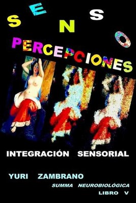 S E N S O P E R C E P C I O N E S ''Integracin Sensorial'' by Yuri Zambrano (Spani
