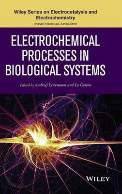Electrochemical Processes in Biological Systems by Andrzej Le... - 9780470578452