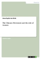 The Chicano Movement And The Role Of Women Anna-Sophia Ten Brink