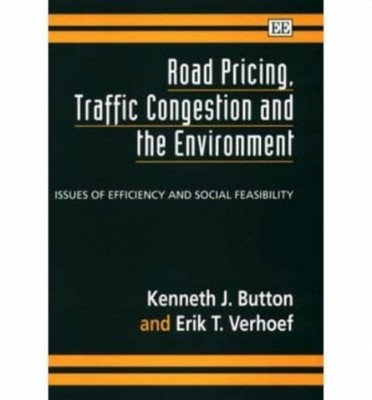 Road Pricing, Traffic Congestion and the Environ   Issues of Efficiency and Soc 