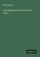 ÉMile Gebhart | Les Origines De La Renaissance En Italie | Taschenbuch (2024)