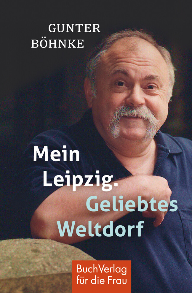 Mein Leipzig. Geliebtes Weltdorf | Gunter Böhnke | Buch | 125 S. |