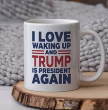 I Love Waking Up and Trump Is President Again Great Cup  Trump 11oz 2024