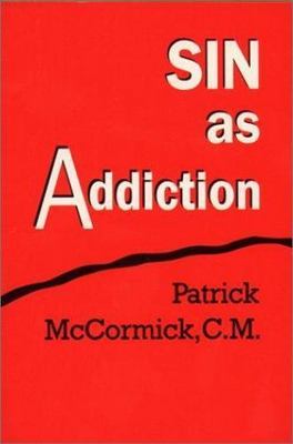 Sin as Addiction by McCormick, Patrick T.