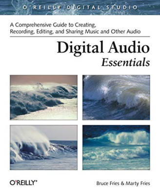 Digital Audio Essentials: A comprehensive guide to crea - Paperback NEW Fries, B