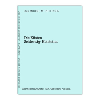 Die Küsten Schleswig-Holsteins. MUUSS, Uwe und M. PETERSEN: