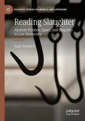 Reading Slaughter Abattoir Fictions, Space, and Empathy in Late Modernity Buch