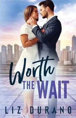 Worth the Wait: Second Chance Billionaire Romance by Liz Durano Paperback Book