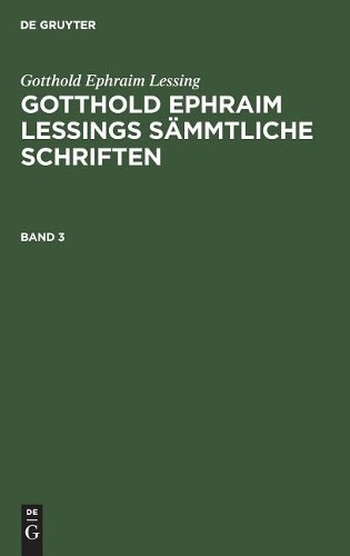 Gotthold Ephraim Lessing: Gotthold Ephraim Lessings Sämmtliche Schrif (Hardback)