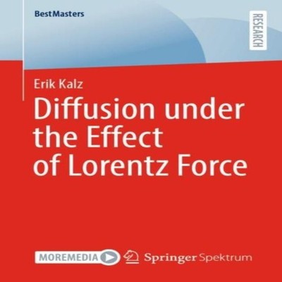 Diffusion under the Effect of Lorentz Force Erik Kalz Paperback S