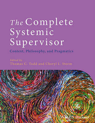 The Complete Systemic Supervisor: Context, Philosophy, and Pragmatics by...