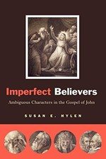 IMPERFECT BELIEVERS: AMBIGUOUS CHARACTERS IN THE GOSPEL OF By Susan E. Hylen