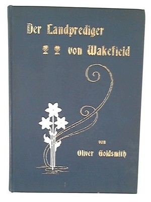 Der Landprediger von Wakefield. Goldsmith, Oliver: