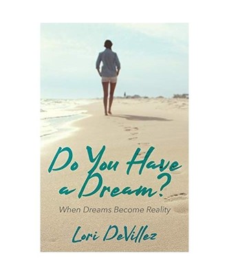 Do You Have a Dream?: When Dreams Become Reality: When Dreams Become Reality, Lo