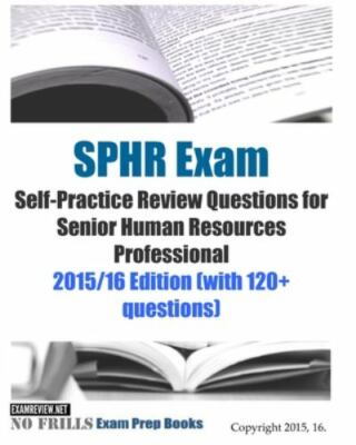 Sphr Exam Self-practice Review Questions for Senior Human Resources Professio...
