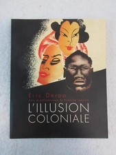 Eric Deroo L'ILLUSION COLONIALE Le Grand Livre Du Mois 2005 French Text