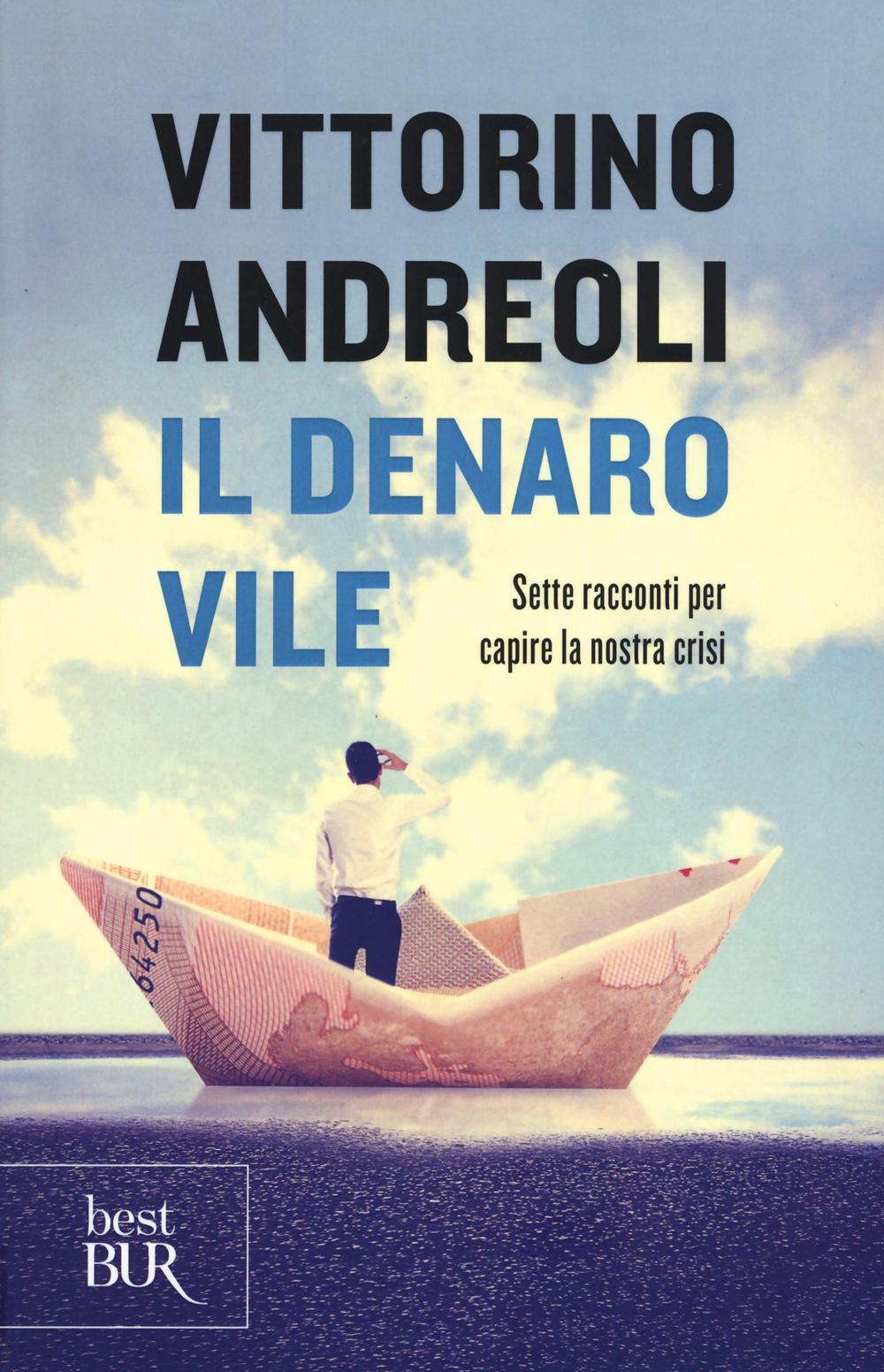 Libri Vittorino Andreoli - Il Denaro Vile. Sette Racconti Per Capire La Nostra C