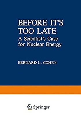 Before It's Too Late : A Scientist's Case for Nuclear Energy Bern