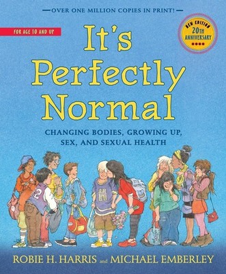 It's Perfectly Normal: Changing Bodies, Growing Up, Sex, and Sexual Health (...